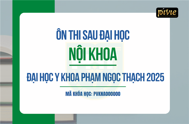 Luyện thi Sau đại học - Môn Nội khoa - Trường Đại học Y khoa Phạm Ngọc Thạch