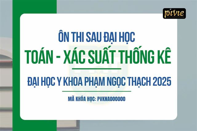 Luyện thi BSNT - môn Toán Xác suất thống kê - Đại học Y khoa Phạm Ngọc Thạch