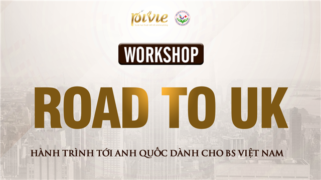 Workshop: Road to UK - Hành trình tới Anh Quốc dành cho BS Việt Nam (PVKNa_100909)