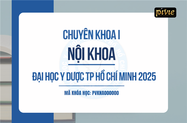 Luyện thi Chuyên khoa I - Nội khoa - Đại học Y dược TP.HCM 2025