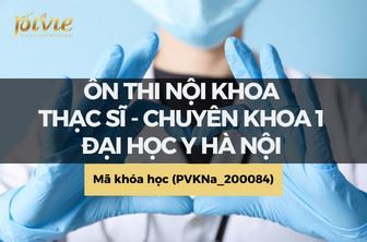 Ôn thi Nội khoa - Cao học - Chuyên khoa 1 Đại học Y Hà Nội (PVKNa_200084)