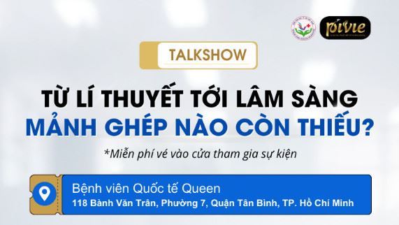 Talkshow: Từ lí thuyết tới lâm sàng - Mảnh ghép nào còn thiếu? 