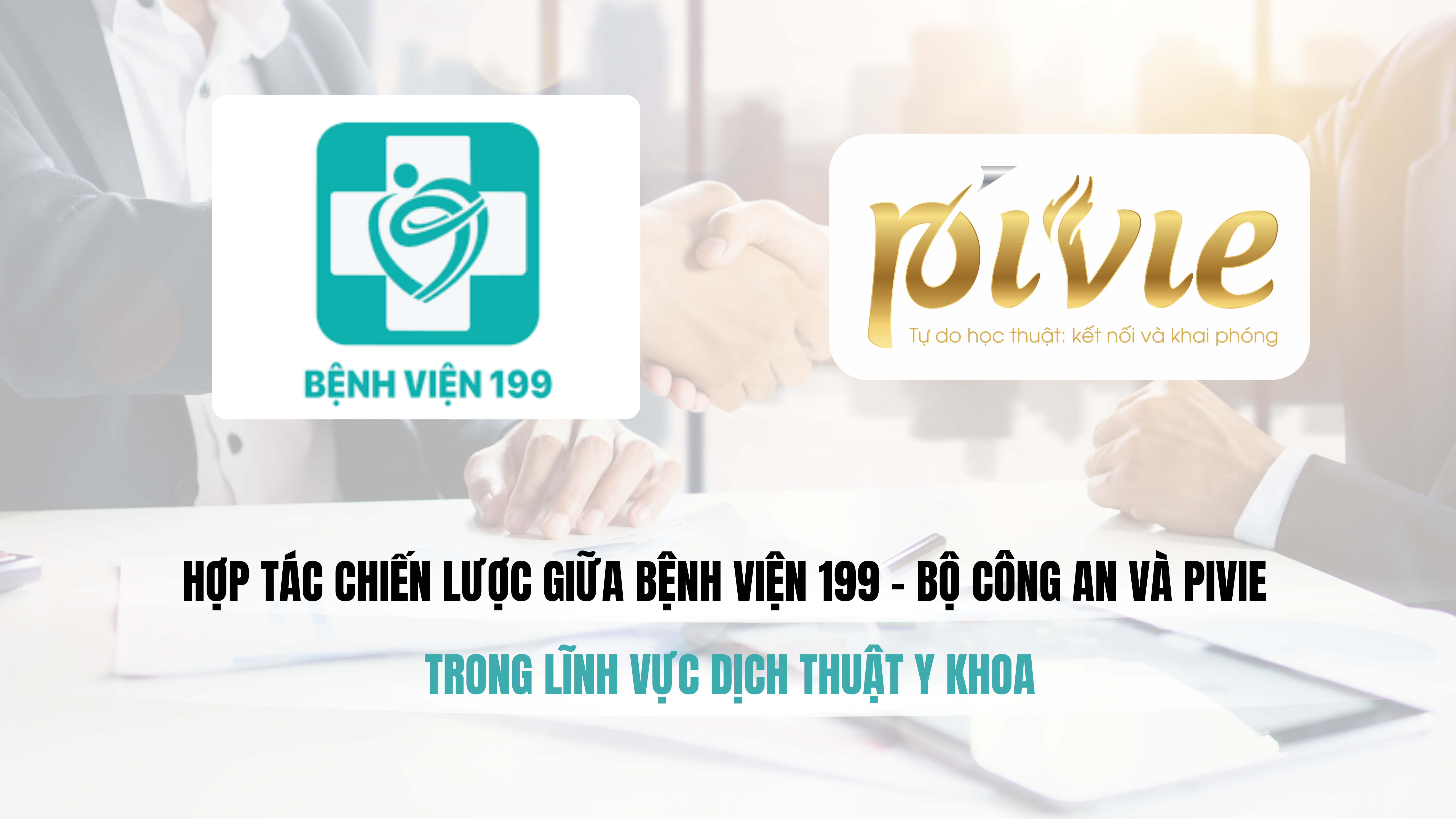 PIVIE CHÍNH THỨC TRỞ THÀNH ĐỐI TÁC CUNG ỨNG DỊCH VỤ BIÊN PHIÊN DỊCH Y TẾ CHO BỆNH VIỆN 199 – BỘ CÔNG AN