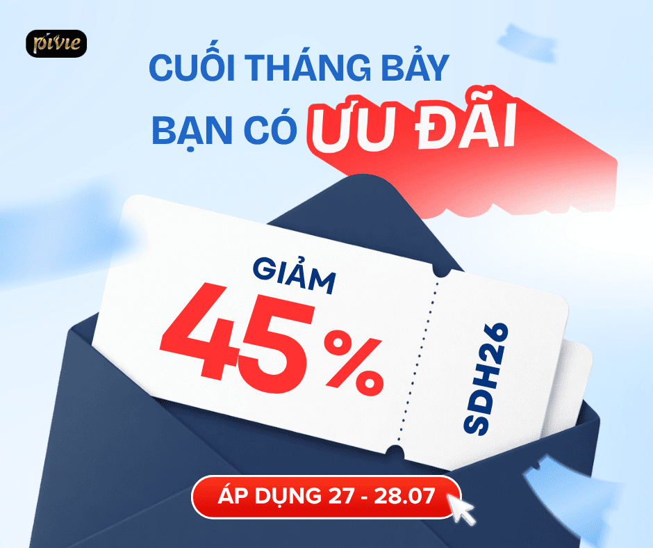 CUỐI THÁNG 7 - BẠN CÓ VOUCHER ƯU ĐÃI ĐẾN 45%