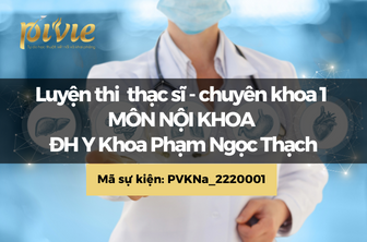  Luyện Thi Môn Nội khoa - Thạc Sĩ - Chuyên khoa 1 – Đại Học Y Khoa Phạm Ngọc Thạch (PVKNa_2220001)